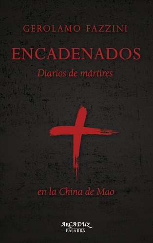 Encadenados: Diarios De Mártires En La China De Mao: 123 (ar