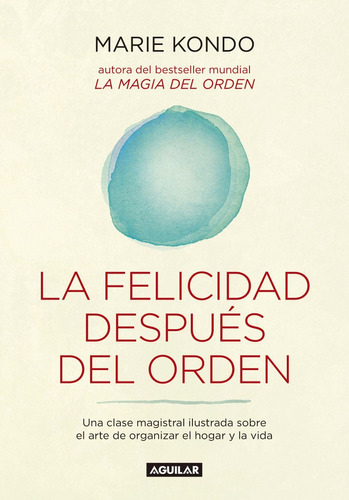 La Felicidad Despues Del Orden - Marie Kondo