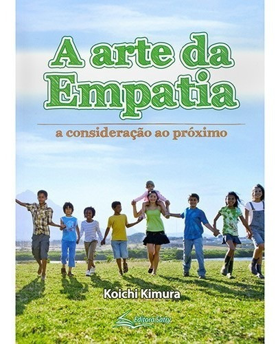 Arte Da Empatia, A - A Consideracao Ao Proximo, De Kimura, Koichi. Editora Editora Satry, Edição 1 Em Português