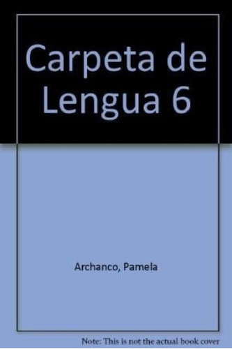 Libro - Carpeta De Lengua 6 Aique Egb [c/antologia Y Tecnic