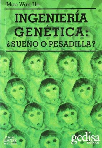 Ingeniería Genética Sueño O Pesadilla?, Mae Wan Ho, Gedisa