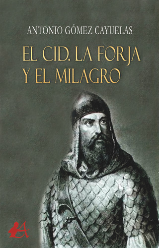 El Cid La Forja Y El Milagro - Gomez Cayuelas,antonio