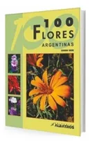 Comprar Libro 100 Flores Argentinas \u002F Albatros, de Haene, Eduardo. Editorial Albatros, tapa blanda en español