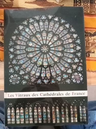 Les Vitraux Des Cathédrales De France. 1968. Fribourg,
