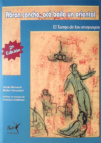 Tango De Los Uruguayos El. Abran Cancha Aca Baila Un Oriental, De Werosch Sheila/ Veneziani Walter. Editorial Varios-autor En Español