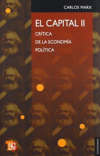 El Capital : Critica De La Economia Politica, Ii (Spanish Edition), de Marx, Carlos. Editorial Fondo de Cultura Económica, tapa blanda en español, 2008