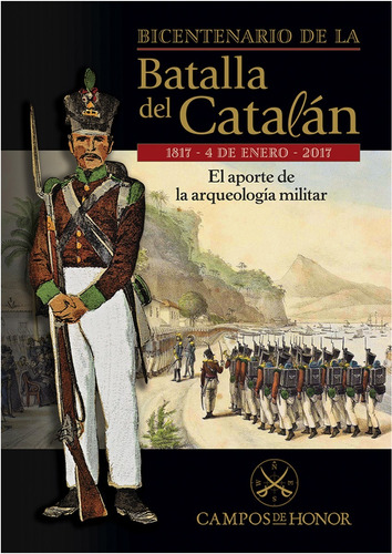 Bicentenario De La Batalla Del Catalan 1817  4 De Enero  2