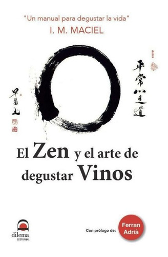 El Zen Y El Arte De Degustar Vinos - I. M. Maciel