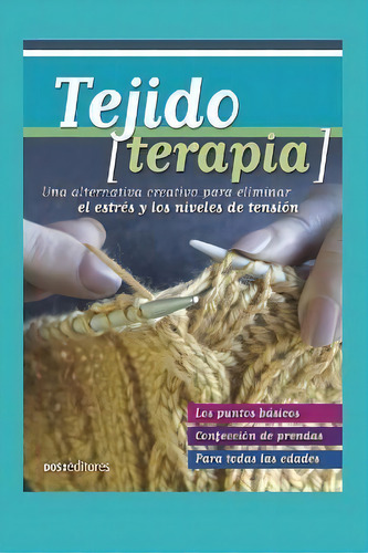 Tejido Terapia : Una Alternativa Creativa Para Eliminar El Estres Y Los Niveles De Tension, De Angelita. En Español