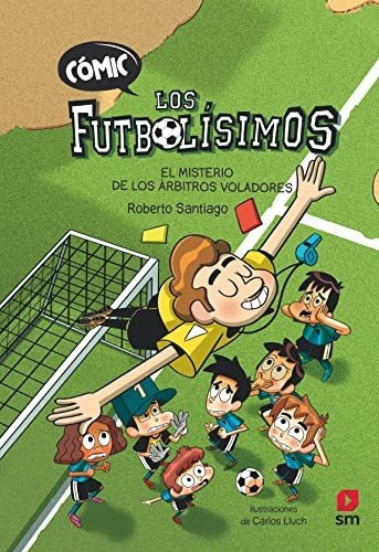 Cómic Los Futbolísimos 1: El Misterio De Los Árbitros Volado