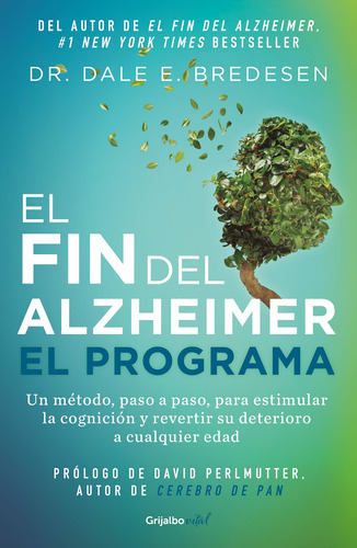 FIN DEL ALZHEIMER, EL.  EL PROGRAMA, de E. Bredesen, Dale. Serie Vital Editorial Grijalbo, tapa pasta blanda, edición 1 en español, 2021