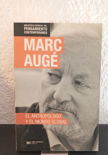 El Antropólogo Y El Mundo Global  (grande) - Marc Augé