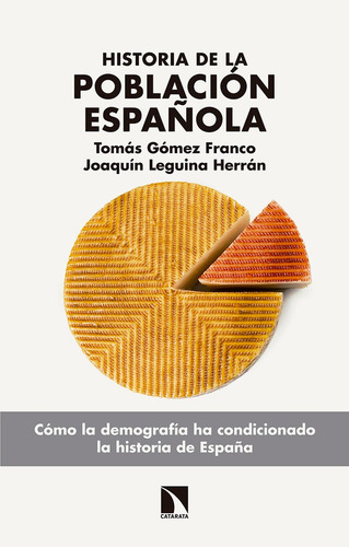 Historia De La Poblaciãâ³n Espaãâ±ola: Cómo La Demografía Ha Condicionado La Historia De España, De Gómez Franco, Tomás., Vol. 1. Editorial Los Libros De La Catarata, Tapa Blanda En Español
