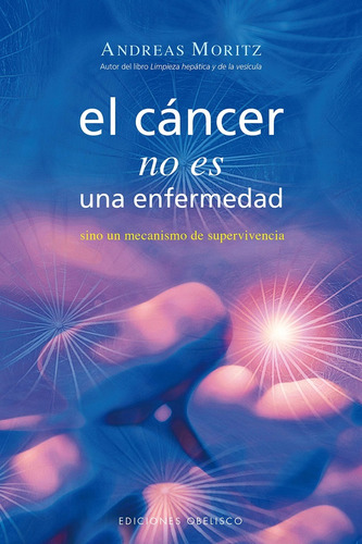 Cancer No Es Una Enfermedad, El - Andreas Moritz