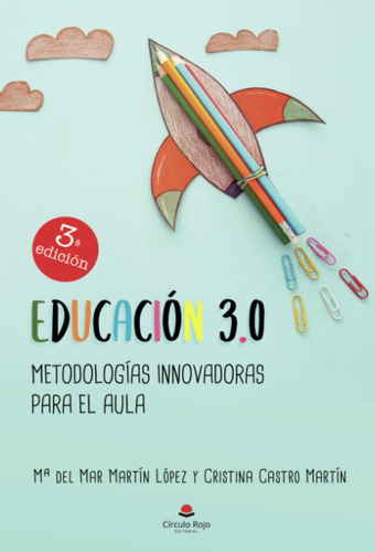 Libro: Educación 3.0: Metodologías Innovadoras Para El Aula