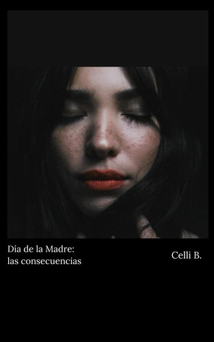 Libro: Día De La Madre: Las Consecuencias (spanish Edition)