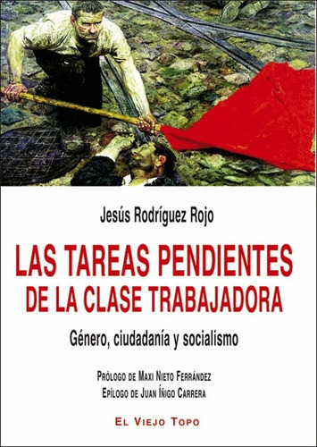 Tareas Pendientes De La Clase Trabajadora Genero Ciudadania Y Socialismo, Las, De Rodríguez Rojo, Jesús. Editorial Montesinos, Tapa Blanda, Edición 1 En Español, 2021