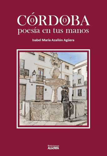 Cãâ³rdoba, Poesãâa En Tu Manos, De Azañón Agüera, Isabel María. Editorial Ediciones Algorfa, Tapa Blanda En Español