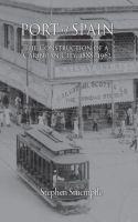 Libro Port Of Spain : The Construction Of A Caribbean Cit...