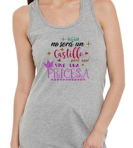 Musculosa Frase No Sera Castillo Vive Una Princesa