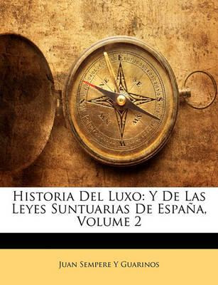 Libro Historia Del Luxo : Y De Las Leyes Suntuarias De Es...