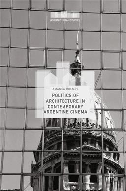 Politics Of Architecture In Contemporary Argentine Cinema...