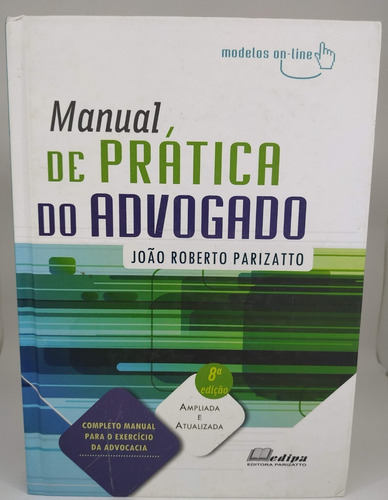 Livro Manual De Prática Do Advogado - João Roberto Parizatto