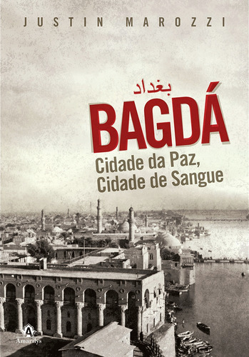 Bagdá: Cidade da paz, cidade de sangue, de Marozzi, Justin. Editora Manole LTDA, capa mole em português, 2014