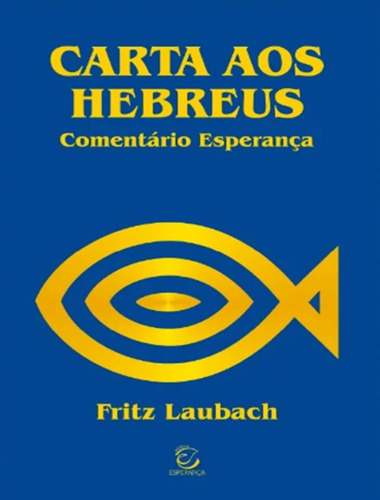 Carta Aos Hebreus: Carta Aos Hebreus, De Laubach, Fritz. Editora Esperanca, Capa Mole, Edição 1 Em Português, 2017