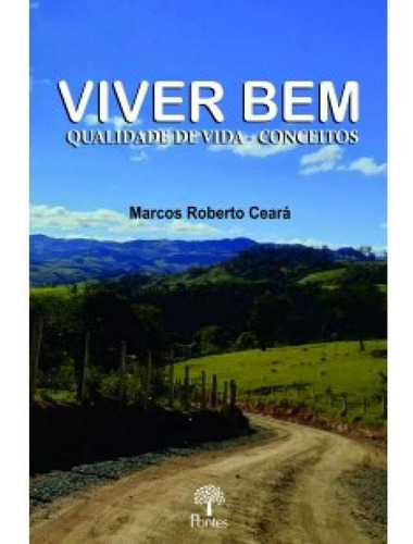 Viver Bem : Qualidade De Vida - Conceitos, De Marcos Roberto Ceará. Editora Pontes, Capa Mole Em Português