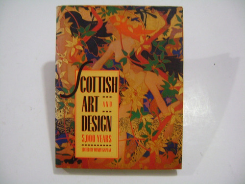 Livro - Scotish Art And Design: 5000 Years - Wendy Kaplan