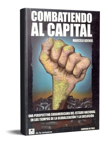 Combatiendo  Al Capital.  Marcelo Koenig (dlc)