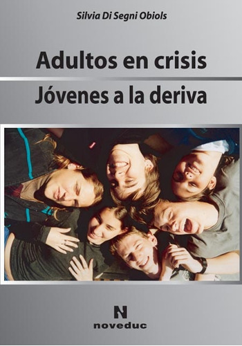 Adultos En Crisis Jovenes A La Deriva - Silvia Di Segni Obio