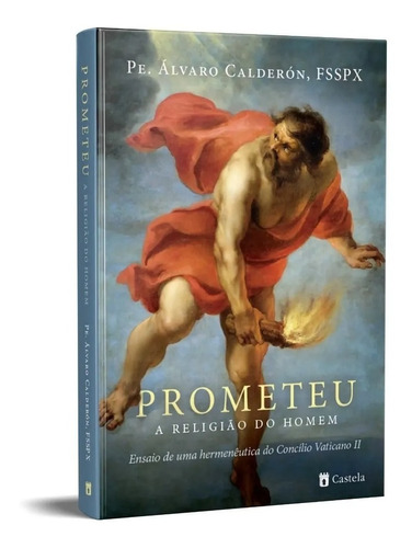 Livro Prometeu, A Religião Do Homem - Pe. Álvaro Calderón