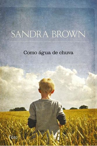 Como água de chuva, de Brown, Sandra. Editora Rocco Ltda, capa mole em português, 2012