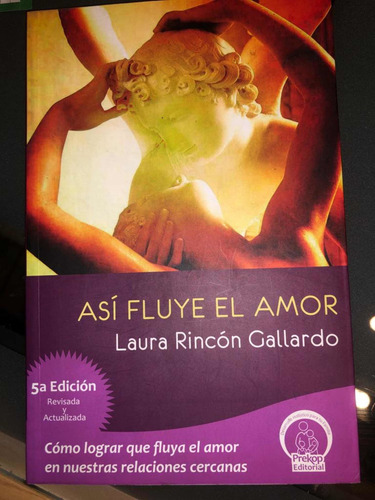 Asi Fluye El Amor Autor Laura Rincón Gallardo Editorial Prek