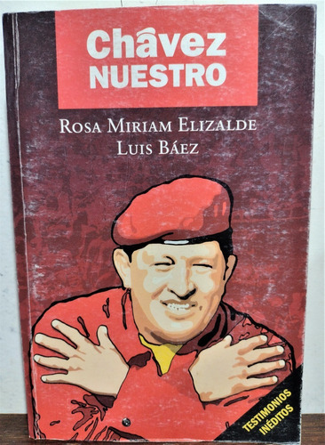 Chávez Nuestro Testimonios Inéditos Rosa Miriam Elizalde