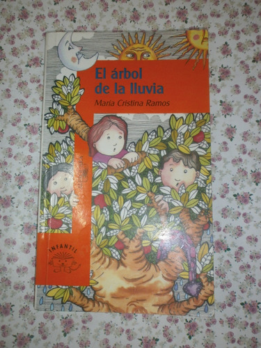 El Árbol De La Lluvia - María Cristina Ramos - Alfaguara 