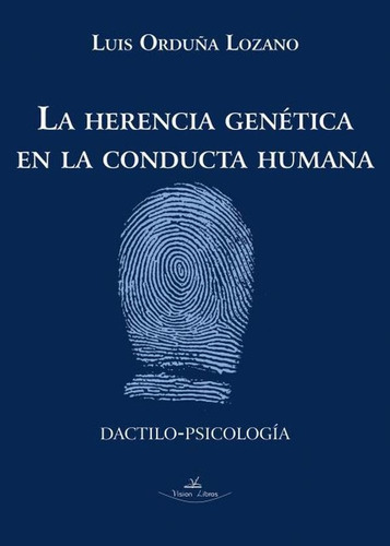 La Herencia Genética En La Conducta Humana, De Luis Orduña Lozano. Editorial Vision Libros, Tapa Blanda En Español, 2017