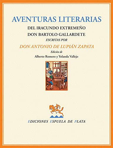 Aventuras Literarias Del Iracundo Extremeno Don Bartolo Gall