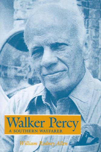 Libro:  Walker Percy: A Southern Wayfarer