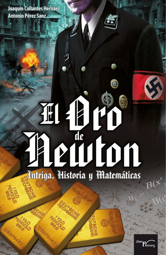 El Oro De Newton:  Aplica, De Antonio Pérez Sanz.  Aplica, Vol. No Aplica. Editorial Liber Factory, Tapa Pasta Blanda, Edición 1 En Español, 2014