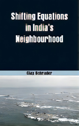Shifting Equations In India's Neighbourhood, De Clay Schrader. Editorial Alpha Edition, Tapa Dura En Inglés