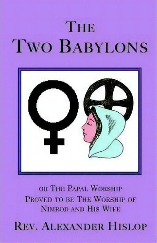 The Two Babylons, De A. Hislop. Editorial Book Tree Us, Tapa Blanda En Inglés