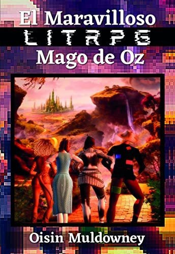 El Maravilloso Litrpg Mago De Oz, De Oisin Muldowney. Editorial Monogatari Media Editorial, Tapa Blanda En Español, 2022