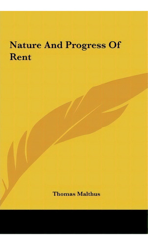 Nature And Progress Of Rent, De Thomas Malthus. Editorial Kessinger Publishing, Tapa Dura En Inglés