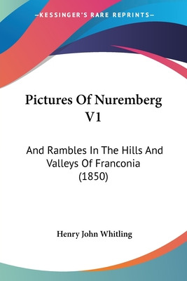 Libro Pictures Of Nuremberg V1: And Rambles In The Hills ...
