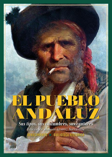 Libro: El Pueblo Andaluz. Sus Tipos, Sus Costumbres, Sus Can