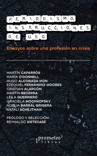 Periodismo Instrucciones De Uso - Reynaldo Sietecase