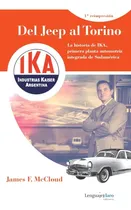 Comprar Libro Ika - Industrias Kaiser Argentina - Del Jeep Al Torino